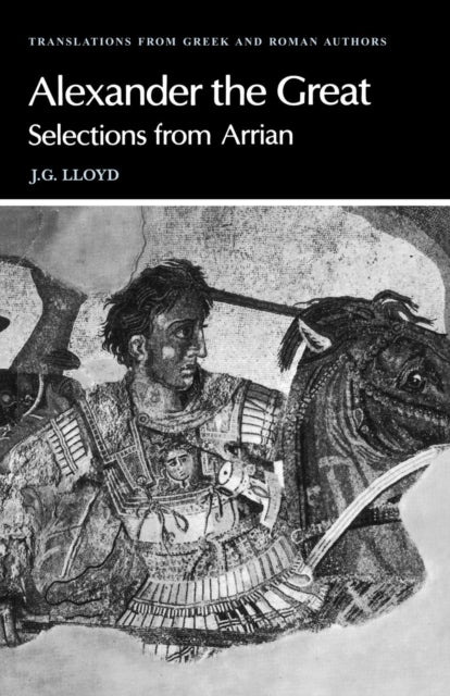 Arrian Alexander the Great Selections from Arrian Translations from Greek and Roman Authors