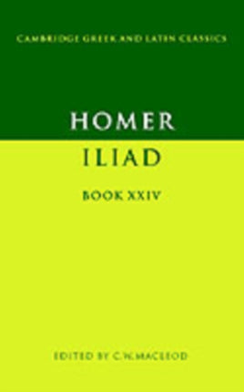 Homer The Iliad Book 24 Iliad Book XXIV Cambridge Greek and Latin Classics