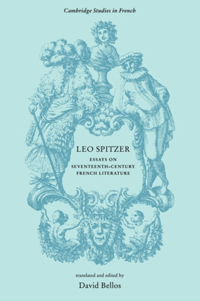 Leo Spitzer Essays on SeventeenthCentury French Literature 4 Cambridge Studies in French Series Number 4