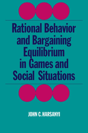 Rational Behaviour and Bargaining Equilibrium in Games and Social Situations