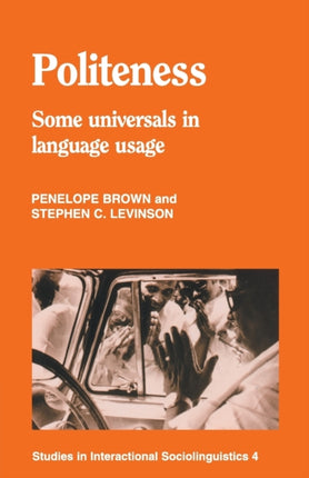 Politeness Some Universals In Language Usage 4 Studies in Interactional Sociolinguistics Series Number 4