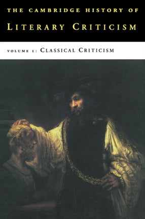 The Cambridge History of Literary Criticism Classical Criticism The Cambridge History of Literary Criticism Series Number 1