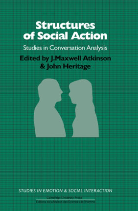 Structures of Social Action Studies in Conversation Analysis Studies in Emotion and Social Interaction