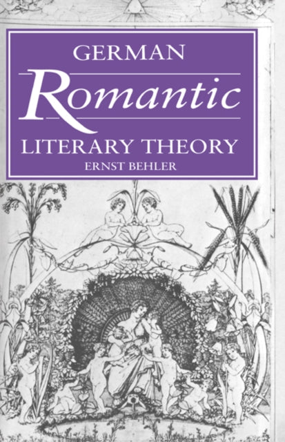 German Romantic Literary Theory Cambridge Studies in German