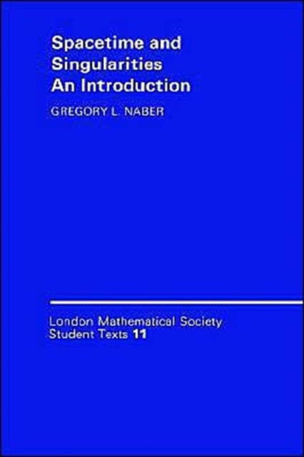 LMSST 11 Spacetime  Singularities An Introduction London Mathematical Society Student Texts Series Number 11