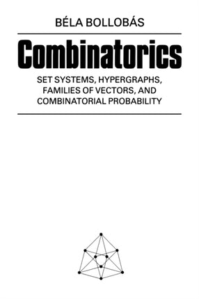 Combinatorics Set Systems Hypergraphs Families of Vectors and Combinatorial Probability