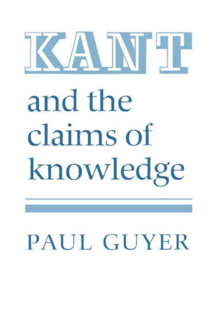 Kant and the Claims of Knowledge Cambridge Paperback Library