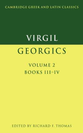 Virgil The Georgics v2 Books 3  4 Georgics Volume 2 Books IIIIV Bk3  4 Cambridge Greek and Latin Classics