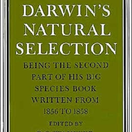 Charles Darwins Natural Selection Being the Second Part of His Big Species Book Written from 1856 to 1858