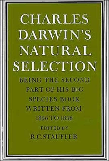 Charles Darwins Natural Selection Being the Second Part of His Big Species Book Written from 1856 to 1858