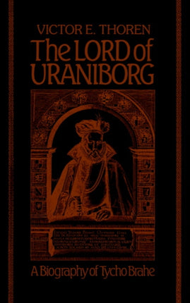 The Lord of Uraniborg A Biography of Tycho Brahe