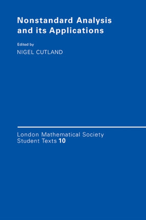Nonstandard Analysis and its Applications 10 London Mathematical Society Student Texts Series Number 10