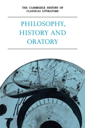 The Cambridge History of Classical Literature Philosophy History and Oratory Greek Literature
