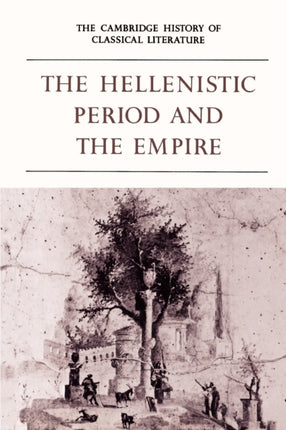 The Cambridge History of Classical Literature Volume 1 Greek Literature Part 4 The Hellenistic Period and the Empire