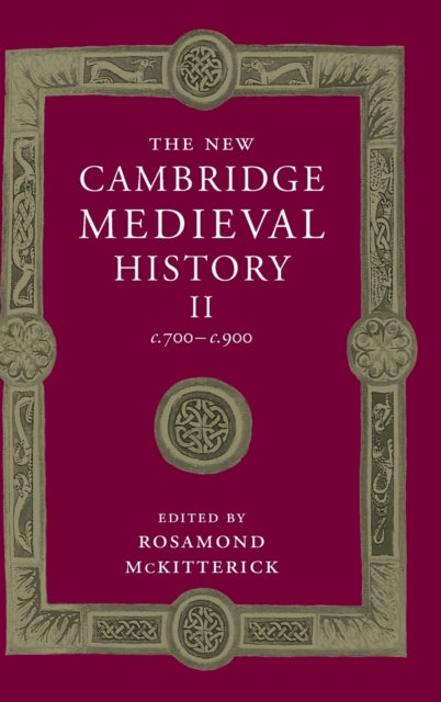 The New Cambridge Medieval History: Volume 2, c.700–c.900