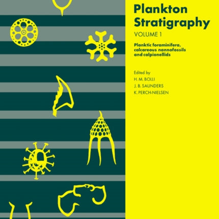 Plankton Stratigraphy Volume 1 Planktic Foraminifera Calcareous Nannofossils and Calpionellids Cambridge Earth Science Series