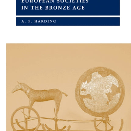 European Societies in Bronze Age Cambridge World Archaeology