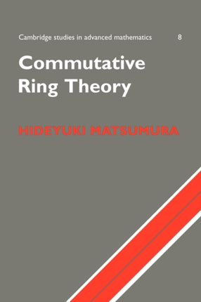 Commutative Ring Theory 8 Cambridge Studies in Advanced Mathematics Series Number 8
