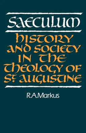 Saeculum History and Society in the Theology of St Augustine Royal Institute of Philosophy Lectures