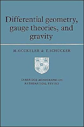 Differential Geometry Gauge Theories and Gravity Cambridge Monographs on Mathematical Physics