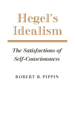 Hegels Idealism The Satisfactions of