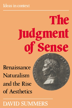 The Judgment of Sense Renaissance Naturalism and the Rise of Aesthetics 5 Ideas in Context