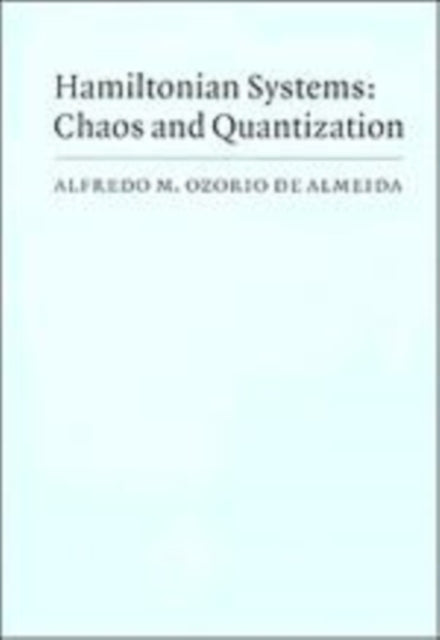 Hamiltonian Systems Chaos and Quantization Cambridge Monographs on Mathematical Physics