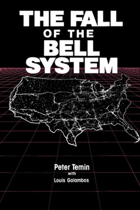 The Fall of the Bell System A Study in Prices and Politics
