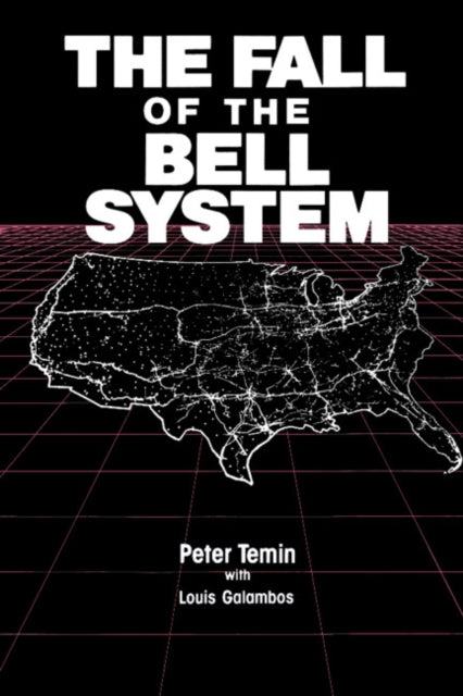 The Fall of the Bell System A Study in Prices and Politics