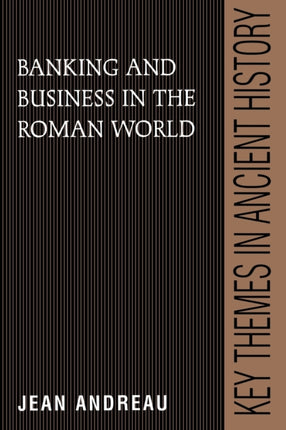 Banking and Business in the Roman World Key Themes in Ancient History