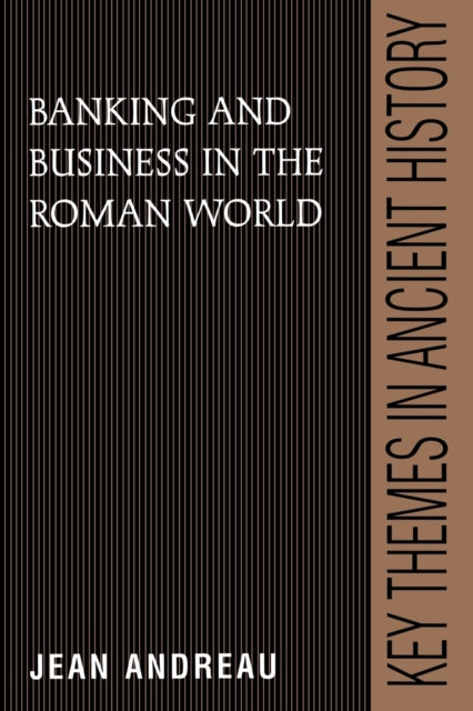 Banking and Business in the Roman World Key Themes in Ancient History