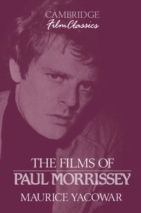 The Films of Paul Morrissey Cambridge Film Classics