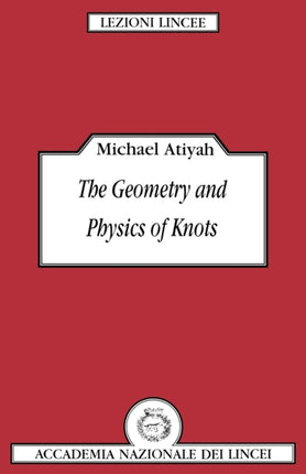 The Geometry and Physics of Knots Lezioni Lincee