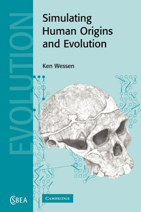 Simulating Human Origins and Evolution 42 Cambridge Studies in Biological and Evolutionary Anthropology Series Number 42