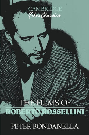 The Films of Roberto Rossellini Cambridge Film Classics