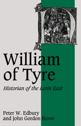 William of Tyre Historian of the Latin East 8 Cambridge Studies in Medieval Life and Thought Fourth Series Series Number 8