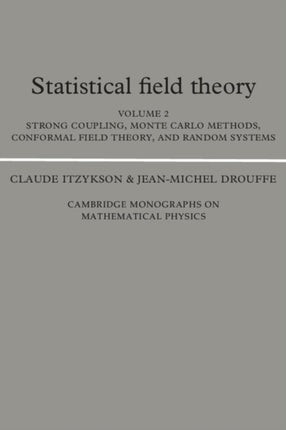 Statistical Field Theory Volume 2 Strong Coupling Monte Carlo Methods Conformal Field Theory and Random Systems