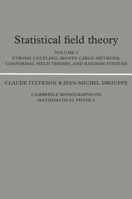 Statistical Field Theory Volume 2 Strong Coupling Monte Carlo Methods Conformal Field Theory and Random Systems