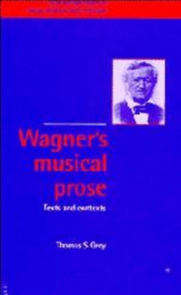 Wagners Musical Prose Texts and Contexts 3 New Perspectives in Music History and Criticism Series Number 3