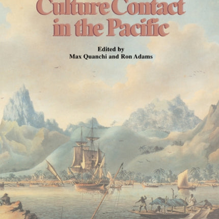 Culture Contact in the Pacific Essays on Contact Encounter and Response
