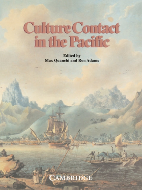 Culture Contact in the Pacific Essays on Contact Encounter and Response