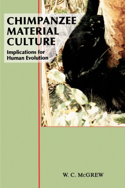 Chimpanzee Material Culture Implications for