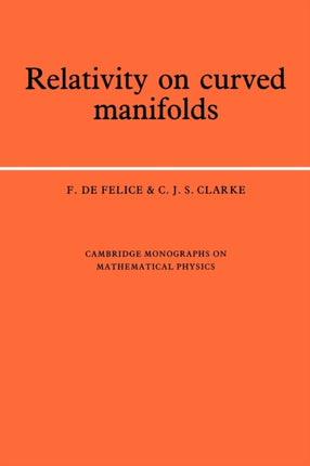 Relativity on Curved Manifolds Cambridge Monographs on Mathematical Physics