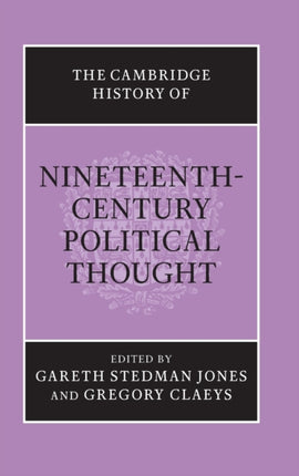 The Cambridge History of NineteenthCentury Political Thought The Cambridge History of Political Thought