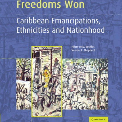 Freedoms Won Caribbean Emancipations Ethnicities