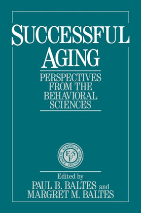 Successful Ageing Perspectives from the Behavioral Sciences European Network on Longitudinal Studies on Individual Development