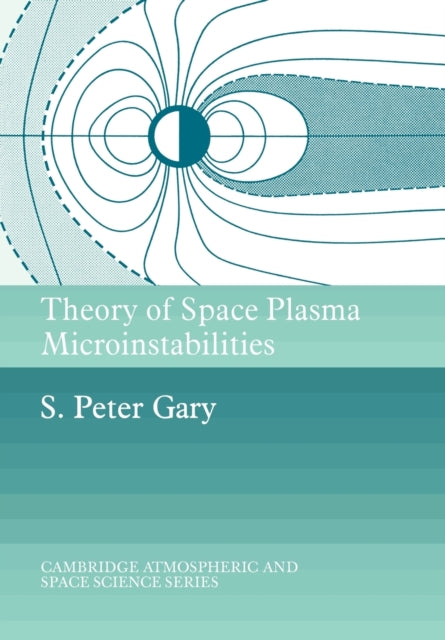 Theory of Space Plasma Microinstblt Cambridge Atmospheric and Space Science Series