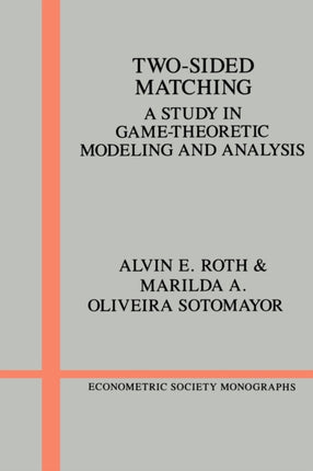 TwoSided Matching A Study in GameTheoretic Modeling and Analysis 18 Econometric Society Monographs