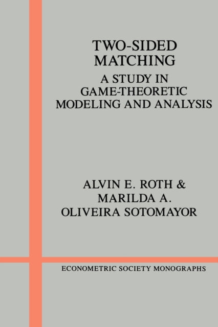 TwoSided Matching A Study in GameTheoretic Modeling and Analysis 18 Econometric Society Monographs