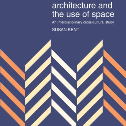 Domestic Architecture and the Use of Space An Interdisciplinary CrossCultural Study New Directions in Archaeology